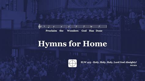 Hymns For Home Holy Holy Holy Lord God Almighty Nicaea Youtube