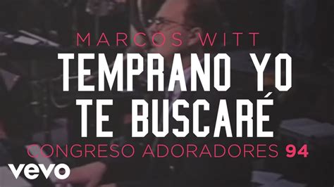 Marcos Witt Temprano Yo Te Buscaré Marcos Witt Acordes Chordify