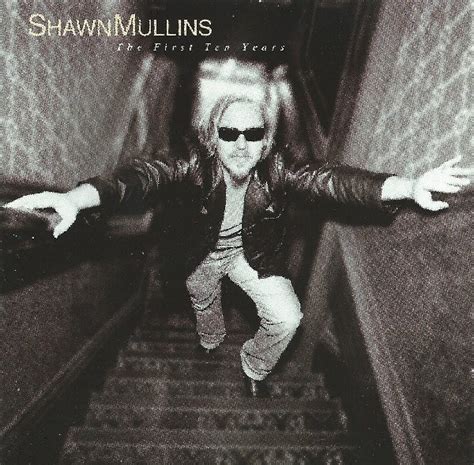 Shawn Mullins The First Ten Years 1999 Cd Discogs