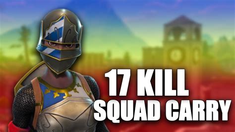 17 Kill Squad Carry Fortnite Battle Royale Youtube