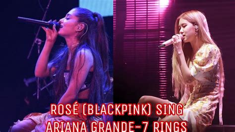 Rosé Blackpink Sing Ariana Grande 7 Rings Youtube