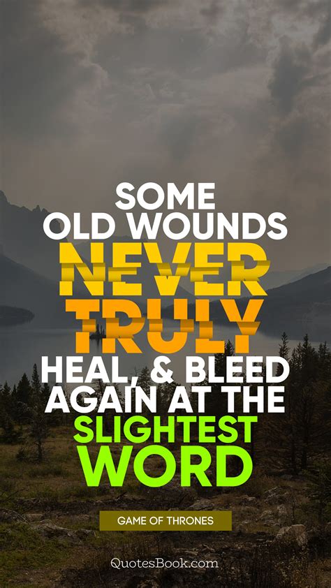 Some Old Wounds Never Truly Heal And Bleed Again At The Slightest Word
