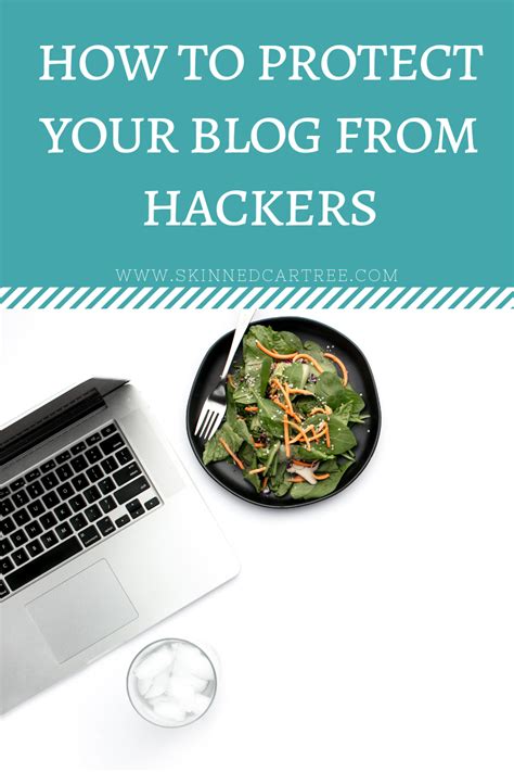 how to avoid getting hacked skinnedcartree blog writing tips blog marketing blog tools