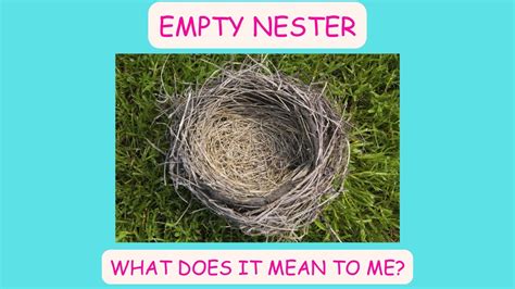 Empty Nester What Does It Mean To Me Youtube