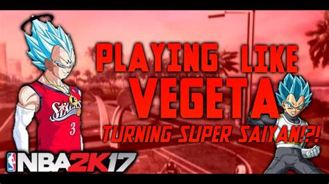 Nba 2k17playng Like Vegetafirst Win On 2k17turning Super Saiyan