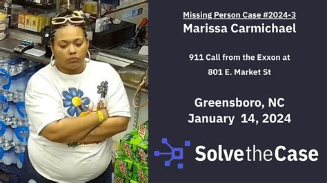 Solve The Case Greensboro Nc Missing Person Marissa Carmichaels 911 Call From Exxon