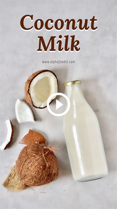 How To Diy Homemade Coconut Milk Video Recipe Video Coconut
