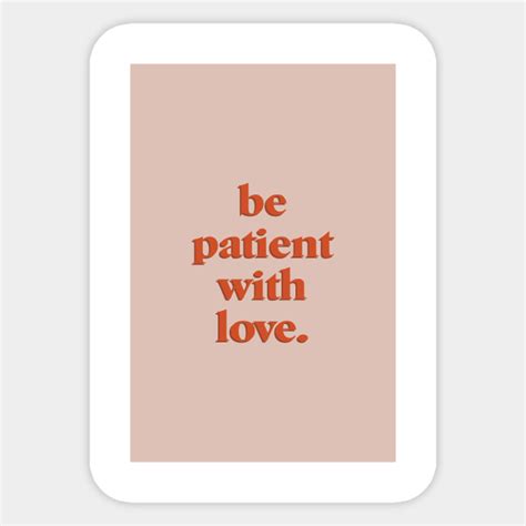 Be Patient With Love Be Patient With Love Sticker Teepublic
