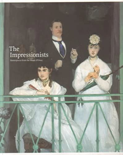 The Impressionists Masterpieces From The Musee D Orsay Beryl Hill