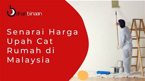 Terkini Senarai Harga Upah Cat Rumah Di Malaysia 2024