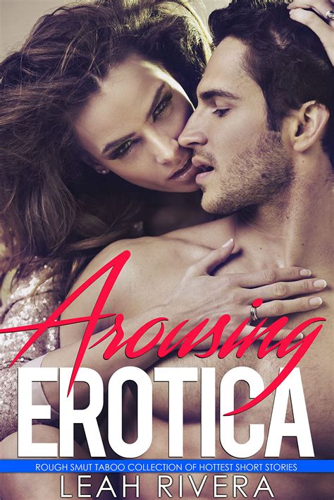 Arousing Erotica Rough Smut Taboo Collection Of Hottest Short Stories By Leah Rivera Goodreads