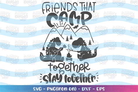 Camping Svg Friends That Camp Together Stay Together 748182 Svgs