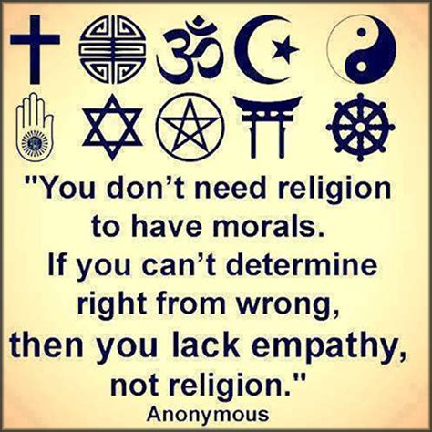 you don t need religion to have morals if you can t determine right from wrong then you lack