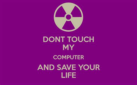 Dont Touch My Computer Wallpapers Wallpaper Cave