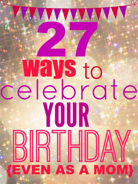 27 Ways To Celebrate Your Birthday - Today's the Best Day