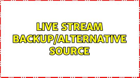 Live Stream Backupalternative Source Youtube