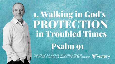 1 Walking In Gods Protection In Troubled Times Youtube