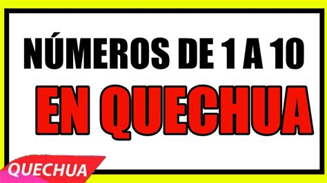NÚmeros En Quechua De 1 A 10 Aprende PasÓ A PasÓ RÁpido Y FÁcil Cipriano Rudy Quechua Youtube