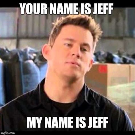 My Name Is Jeff Imgflip