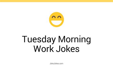 1 Tuesday Morning Work Jokes And Funny Puns JokoJokes