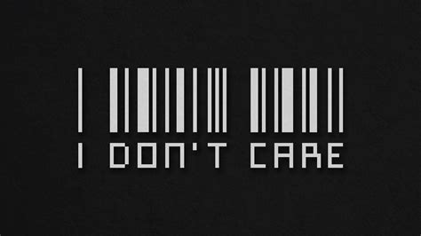 I Dont Care Wallpapers Top Free I Dont Care Backgrounds Wallpaperaccess