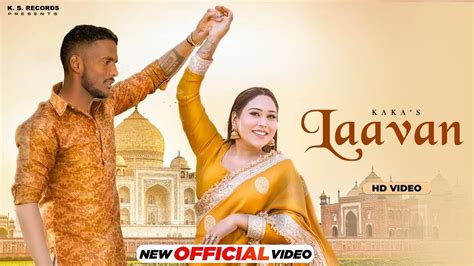 Laavan Kaka Official Video Kaka New Song New Punjabi Song 2022
