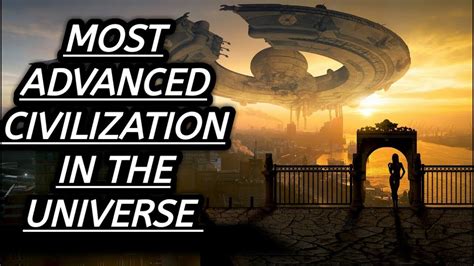 Most Advanced Civilization In The Universe By Crazy Facts Youtube
