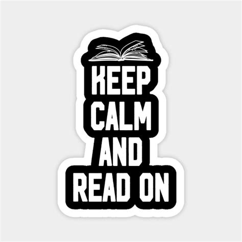 Keep Calm And Read On Reading Magnet Teepublic