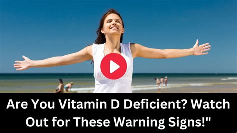 Are You Vitamin D Deficient Watch Out For These Warning Signs Youtube