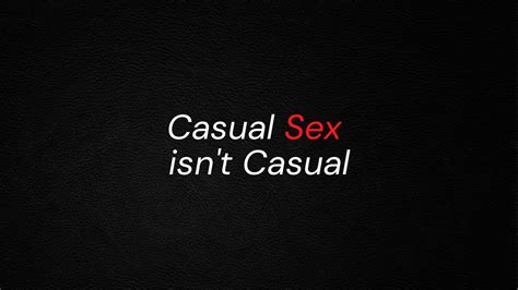 Casual Sex Isnt Casual Youtube