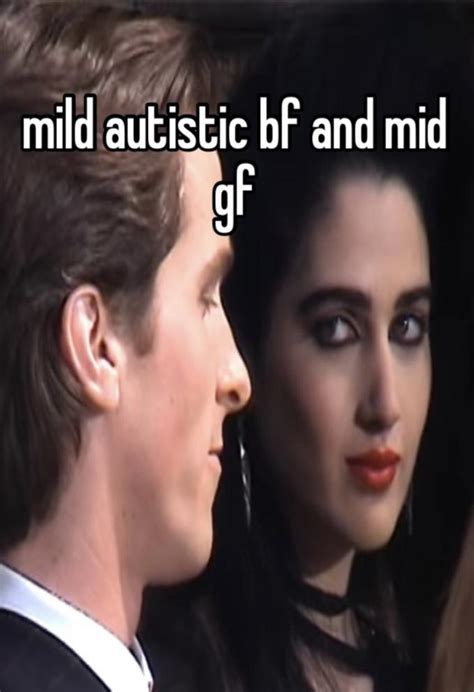 Mild Autistic Bf And Mid Gf She S Mid Did He Seriously Just Say Mid