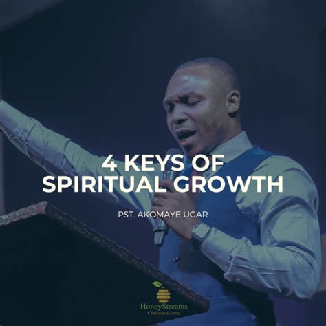 4 Keys To Spiritual Growth Honeystreams Christian Centre