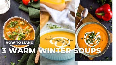 3 Warm Winter Soups How To Make Homemade Soup Youtube