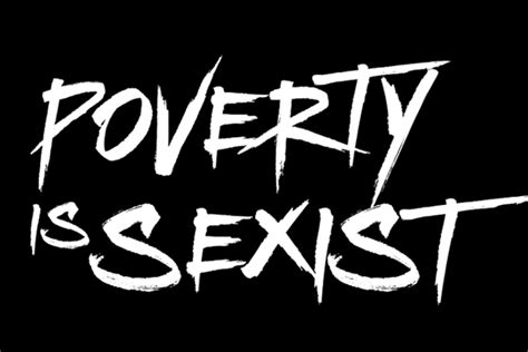 One Poverty Is Sexist One