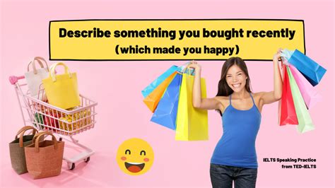Describe Something You Bought Recently IELTS Speaking Part 2 TED IELTS