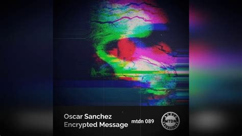 Oscar Sanchez Encrypted Message Original Mix Techno Sound