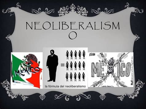 Neoliberalismo Y Sus Consecuencias Poliicas En Mexico Esquemas Y