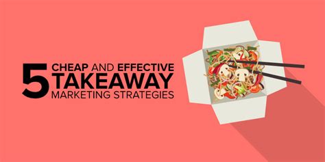 5 Cheap And Effective Takeaway Marketing Strategies