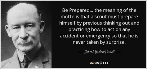 Robert Baden Powell Quote Be Prepared The Meaning Of The Motto Is