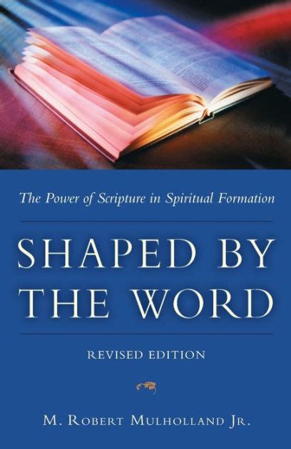 Shaped By The Word The Power Of Scripture In Spiritual Formation By M