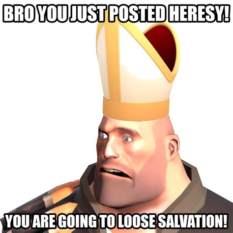 Bro you just posted heresy! : CatholicMemes