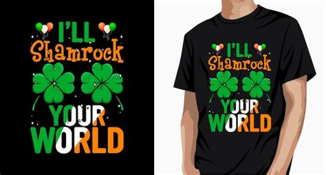 Premium Vector Ill Shamrock Your World St Patricks Day T Shirt Design