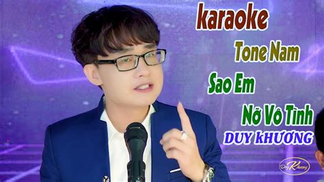 Karaoke Tone Nam Sao Em Nỡ Vô Tình Beat Phối Mới Duy Khương Youtube