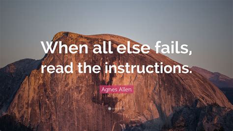 Agnes Allen Quote “when All Else Fails Read The Instructions”