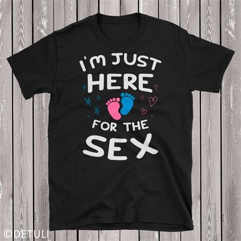 Im Just Here For The Sex T Shirt Gender Reveal Party Shirt Etsy