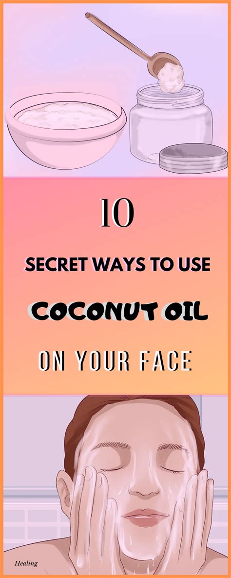 10 Secret Ways To Use Coconut Oil On Your Face Face Healing Coconut Oil Uses Holistic Health