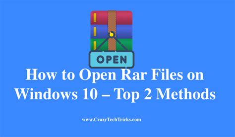 How To Open Rar Files On Windows 10 Top 2 Methods Crazy Tech Tricks