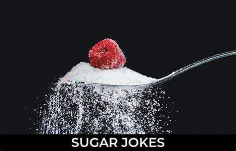 154 Sugar Jokes And Funny Puns Jokojokes
