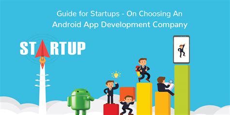 Guide For Startups On Choosing A Best Android App Development Company