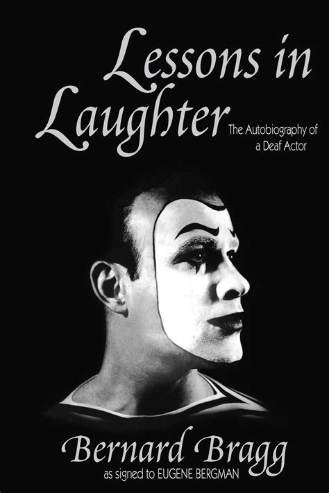 lessons in laughter the autobiography of a deaf actor 9781563681394 bernard bragg and eugene